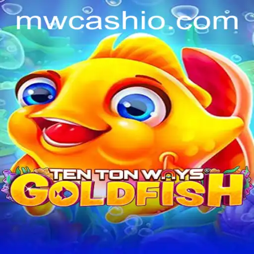 Explore TenTonWaysGoldfish: Dive into a World of Adventure with MWCASH
